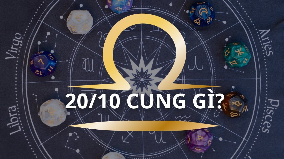 Sinh ngày 20/10 là cung gì? Tính cách, tình yêu, sự nghiệp