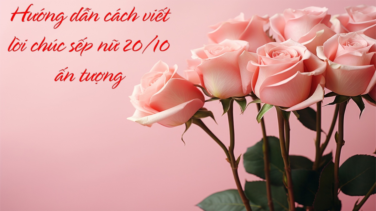 Cách ghi lời chúc 20/10 cho sếp nữ ấn tượng