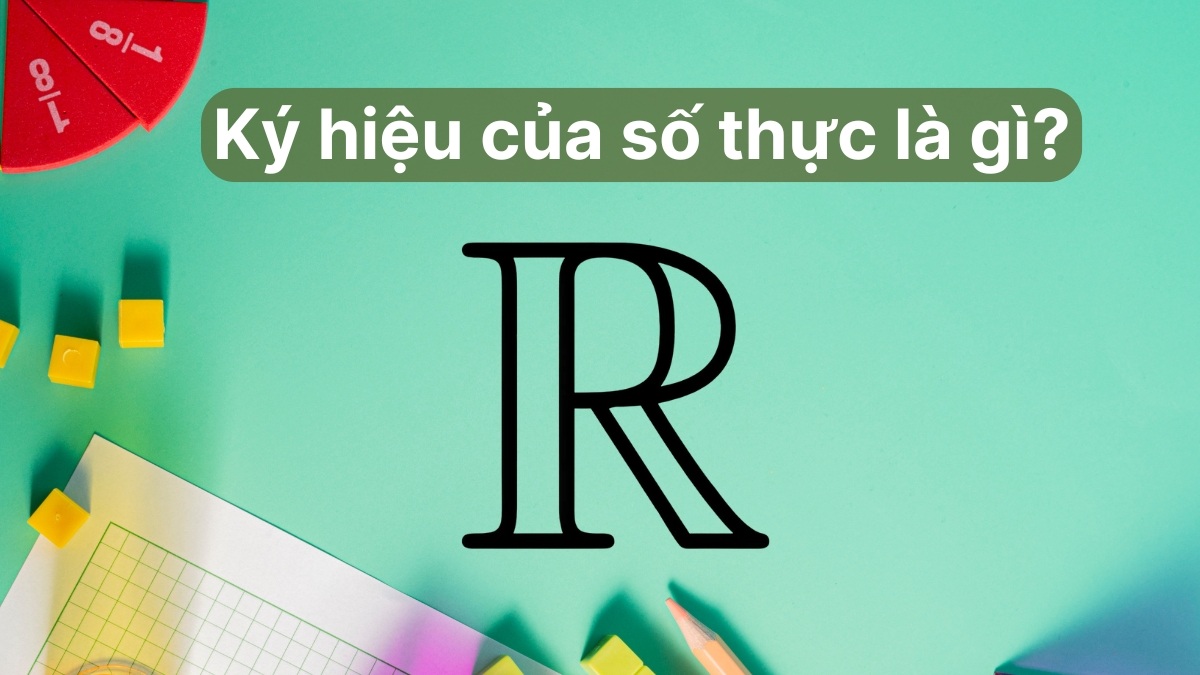 R là ký hiệu của số thực