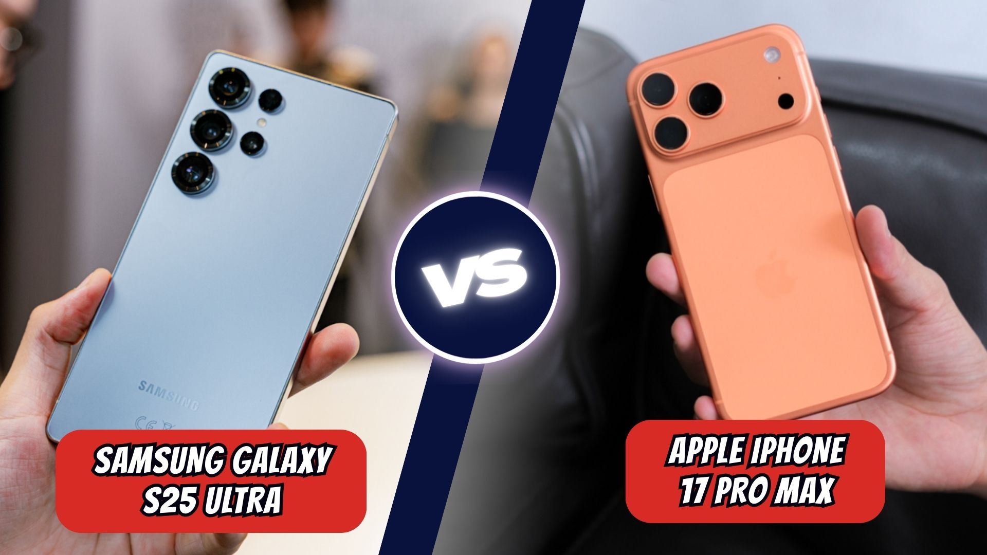 So sánh iPhone 17 Pro Max vs Samsung Galaxy S25 Ultra: Cuộc so kè gay gắt trong phân khúc cao cấp