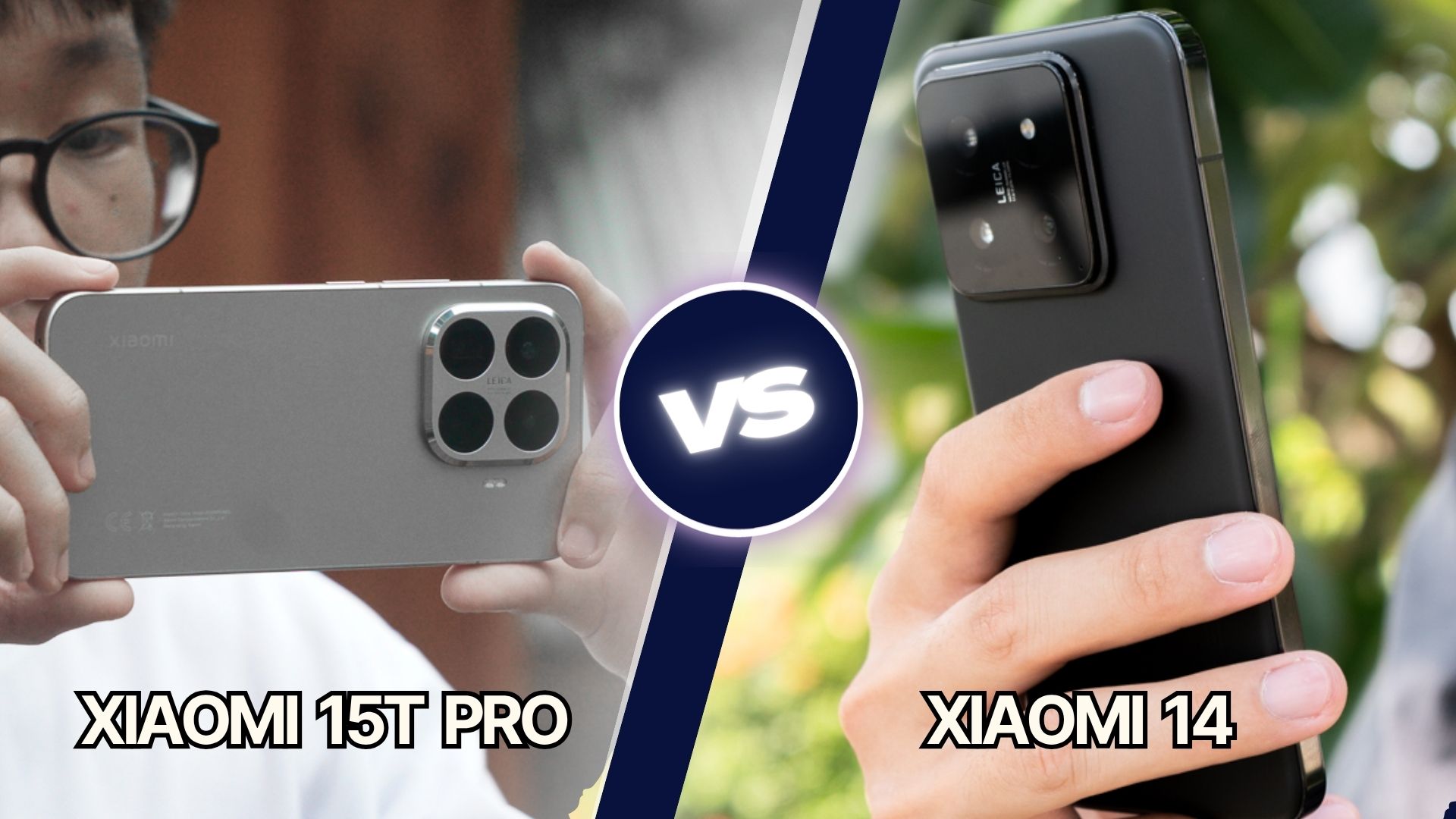 So sánh Xiaomi 15T Pro với Xiaomi 14: Mua máy nào để có trải nghiệm tốt nhất?