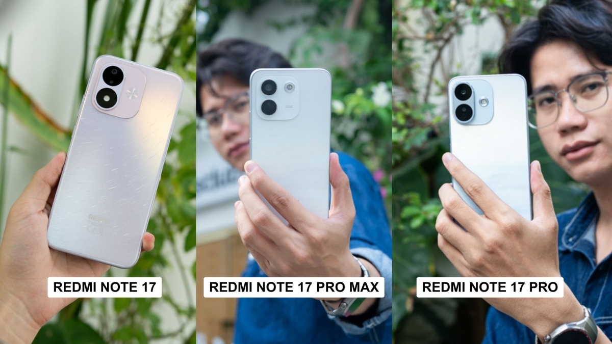 Xiaomi Redmi Note 17 vs Note 17 Pro và Note 17 Pro Max: Từng phiên bản dành cho ai?