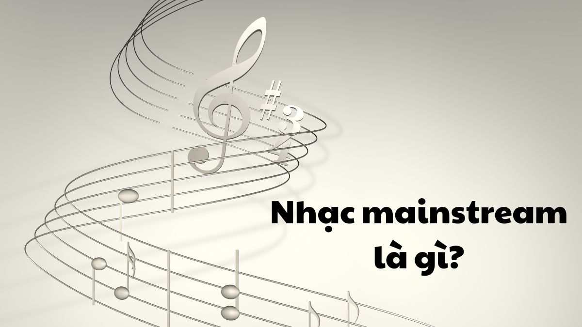 Nhạc mainstream là gì?