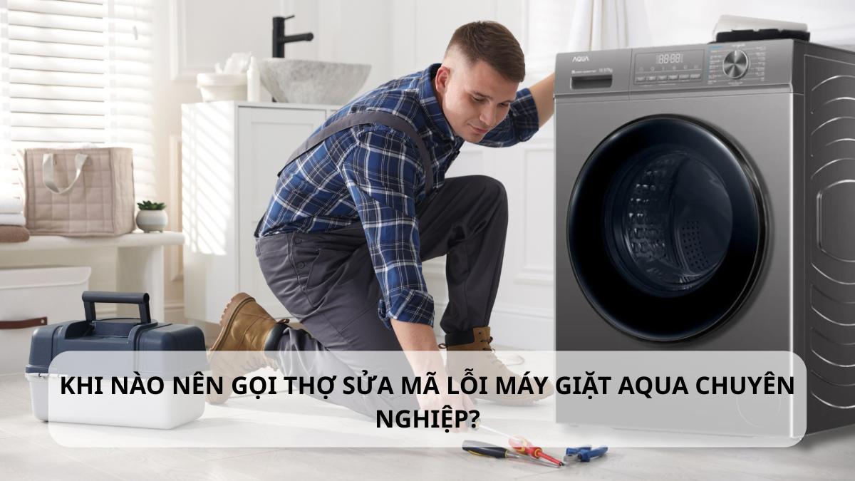 Không nên tự sửa Mã lỗi máy giặt AQUA