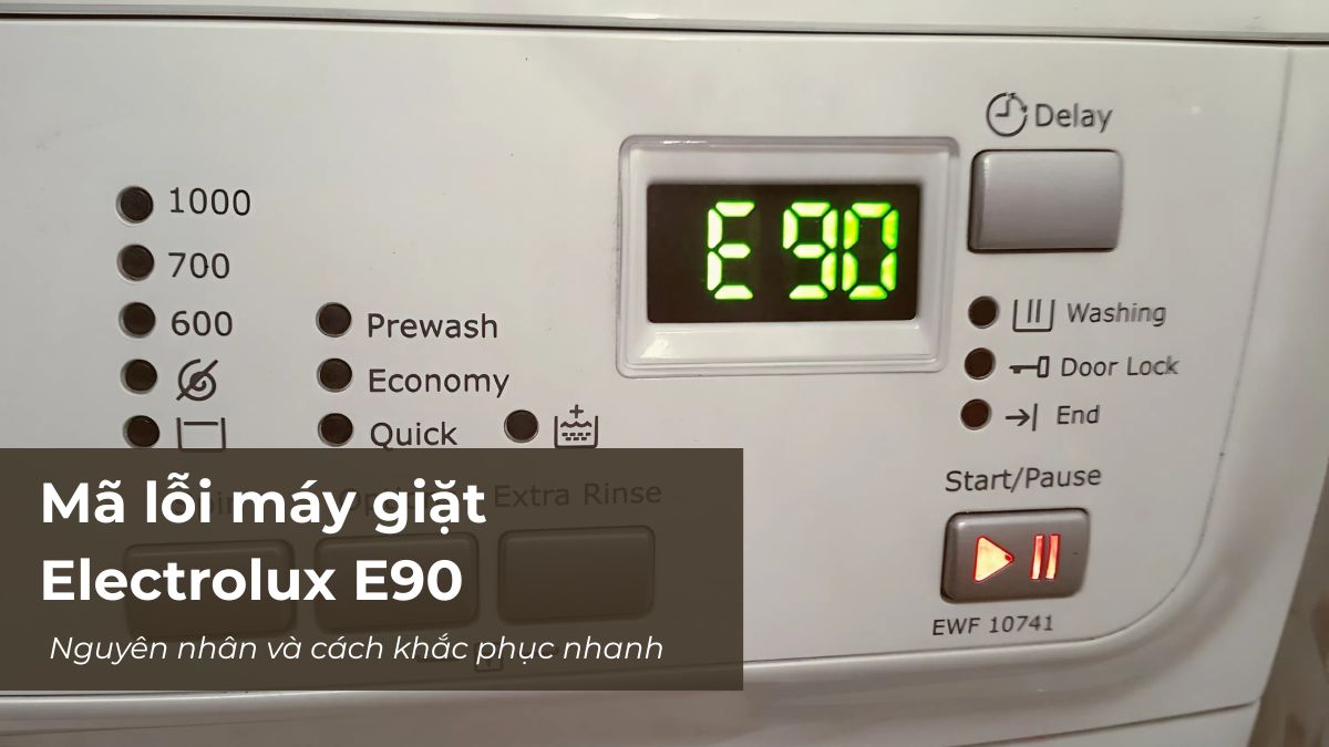 Mã lỗi máy giặt Electrolux E90: Nguyên nhân và cách khắc phục nhanh