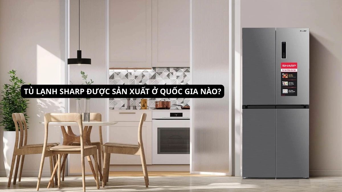 tủ lạnh sharp của nước nào và sản xuất ở đâu
