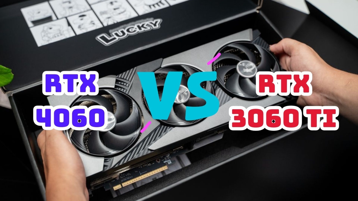 RTX 4060 hay RTX 3060 Ti: Đâu là lựa chọn thông thái khi giá card đồ họa biến động?