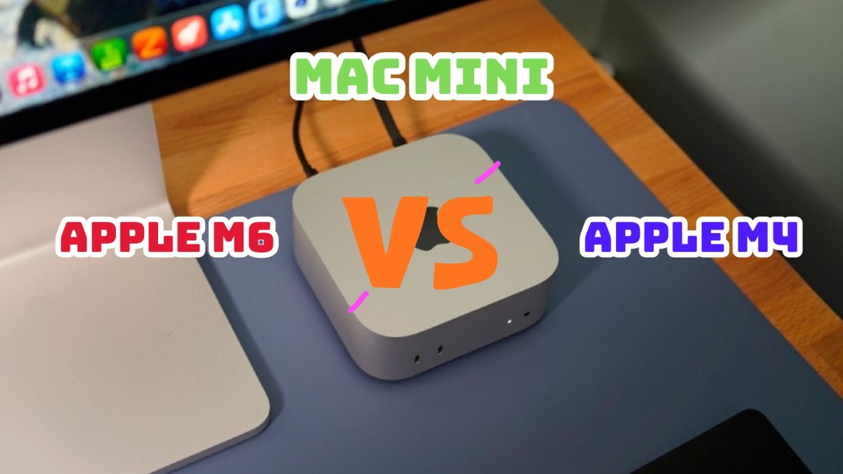 So sánh Chip M6 và M4: Khác biệt hiệu năng có đủ lớn để nâng cấp Mac mini?