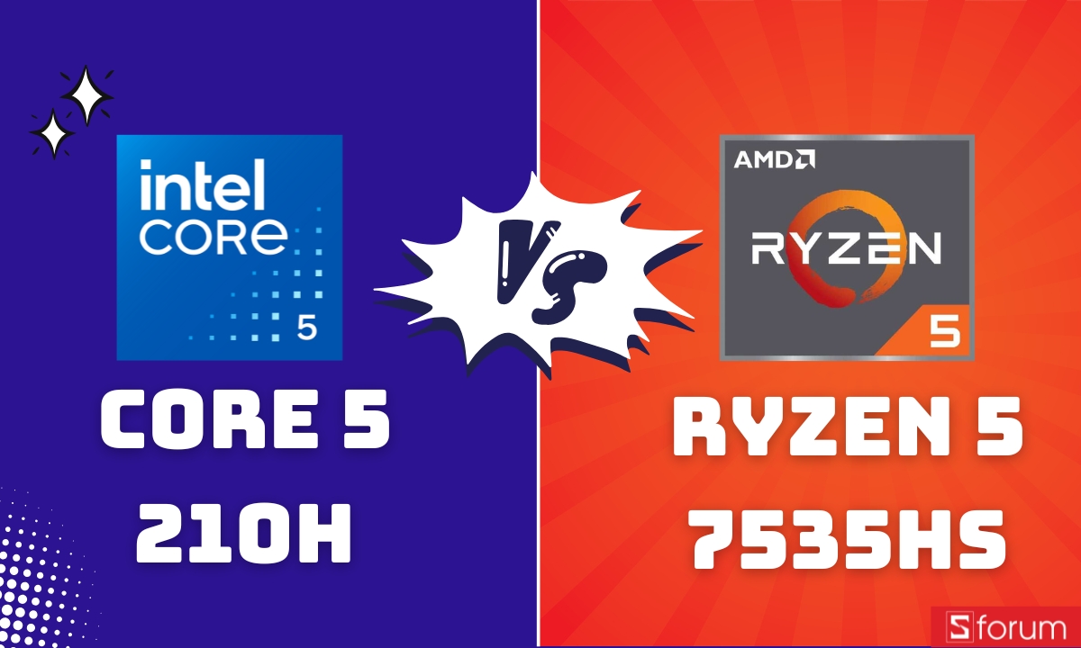 So sánh Intel Core 5 210H và AMD Ryzen 5 7535HS