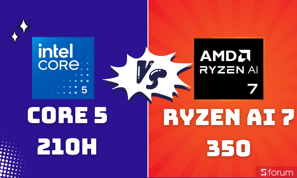 So sánh Intel Core 5 210H và AMD Ryzen AI 7 350