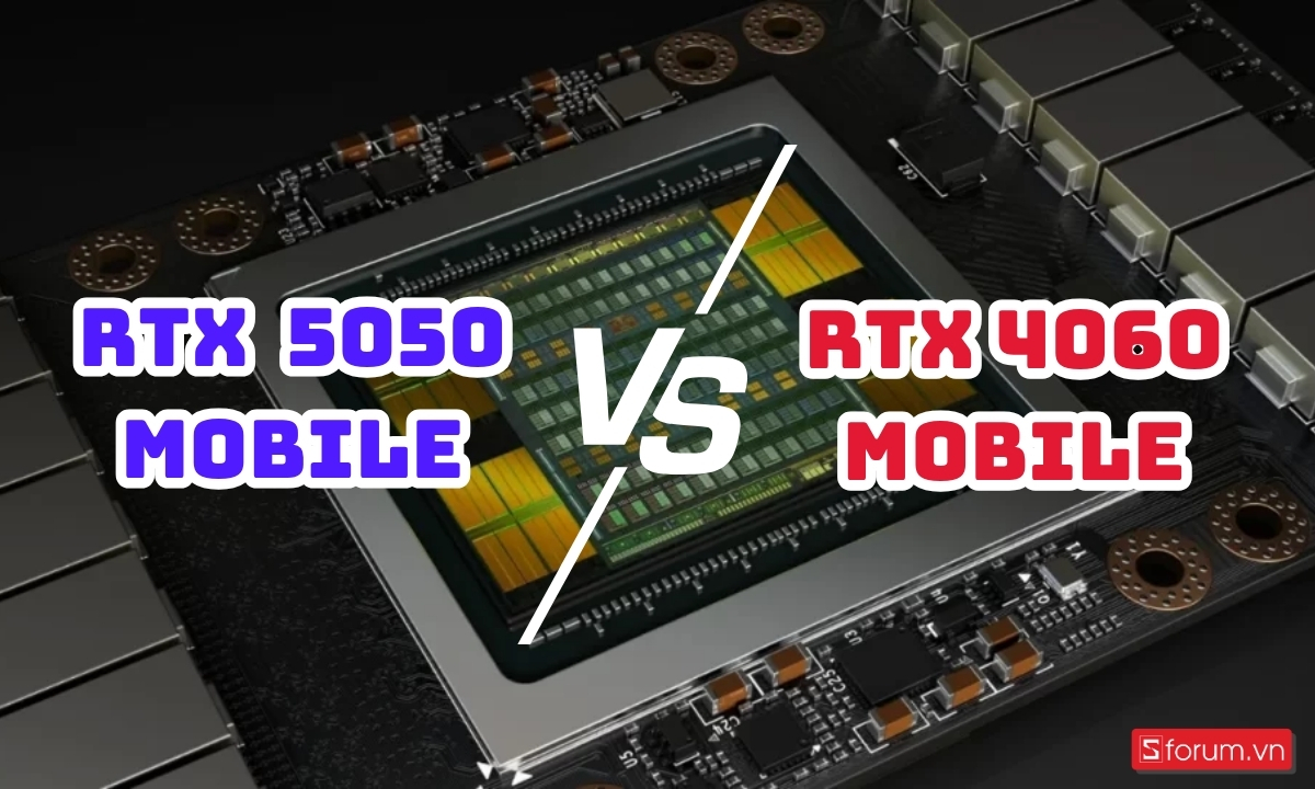 So sánh RTX 5050 Mobile và RTX 4060 Mobile