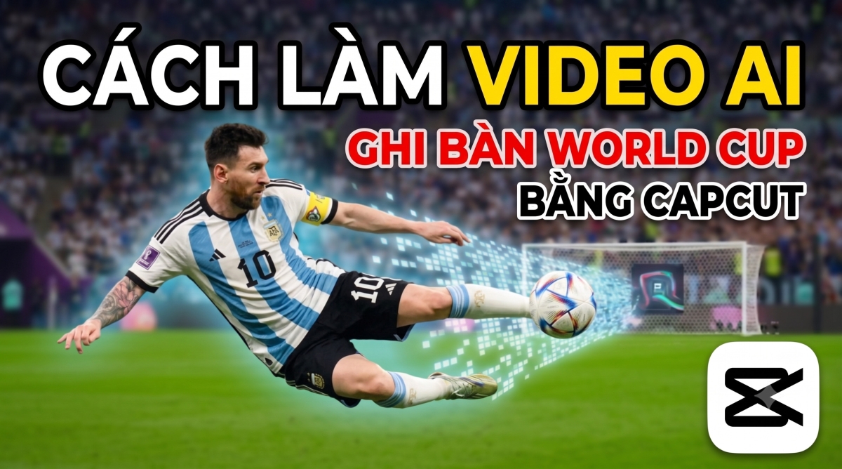 Cách làm video Ai ghi bàn ở World Cup bằng CapCut đơn giản