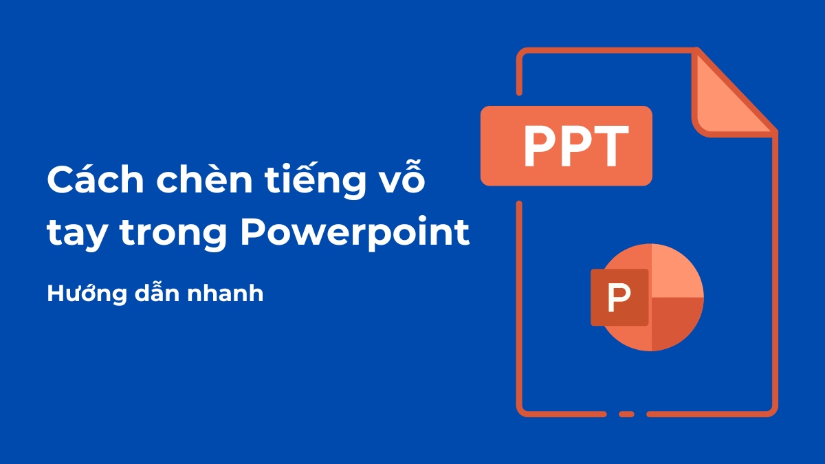 Cách tạo tiếng vỗ tay trong Powerpoint Cách tạo tiếng vỗ tay trong Powerpoint
