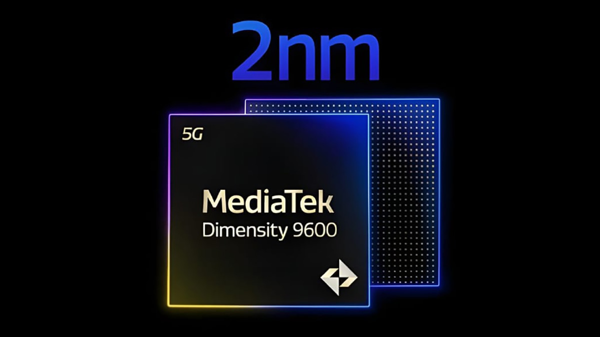 MediaTek Dimensity 9600 sẽ được sản xuất trên tiến trình 2nm tiên tiến