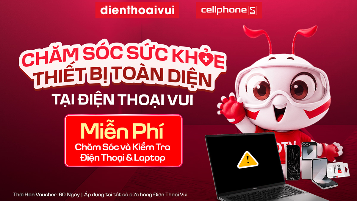 Chăm sóc thiết bị chưa bao giờ dễ dàng đến thế tại Điện Thoại Vui!