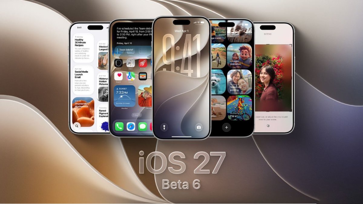 Đã có iOS 27 và iPadOS 27 Developer Beta 6, mời bạn cập nhật