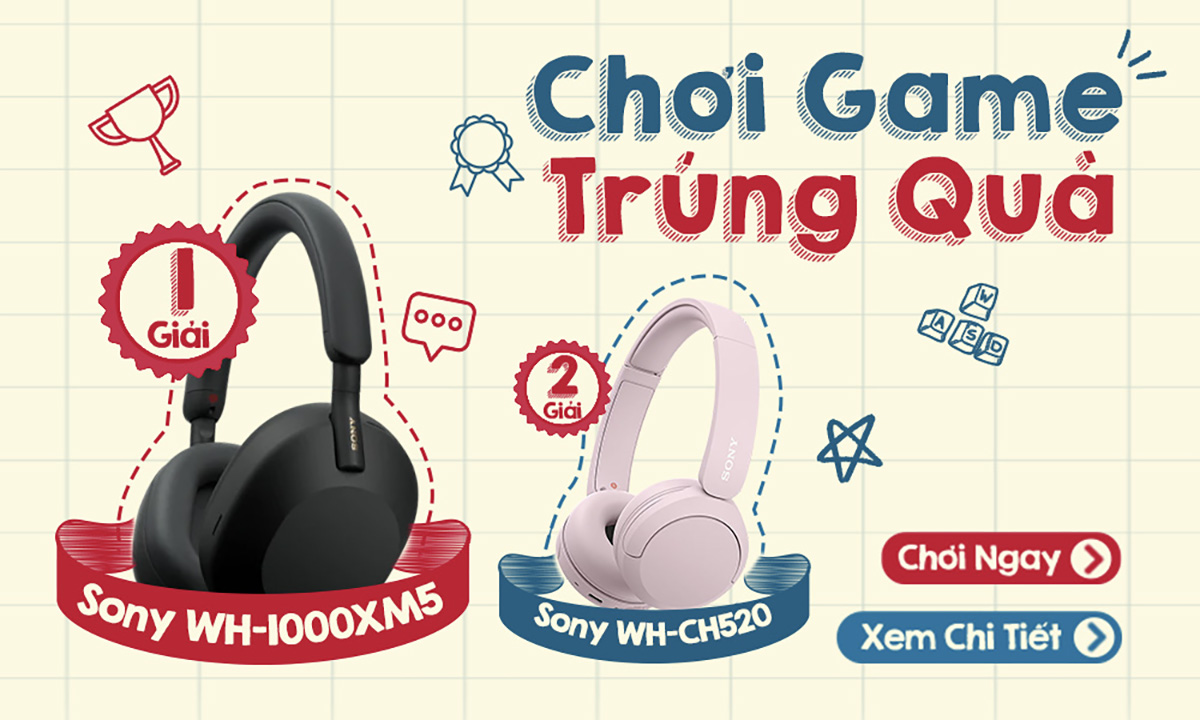 Mời chơi mini game Tuần lễ thương hiệu Sony, cơ hội trúng quà Sony WH-1000XM5 xịn sò