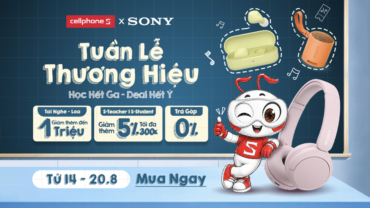 Tuần lễ Sony tại CellphoneS: Săn deal đến 1 triệu, mua sắm cực hời!