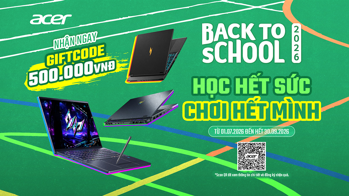 Acer tung khuyến mãi hấp dẫn mùa Back to School - Học hết sức, chơi hết mình