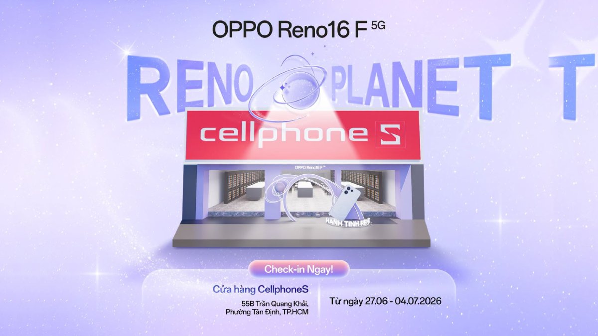 Reno PLANET đổ bộ cửa hàng CellphoneS, ghé check-in ngay nhận quà và cơ hội ring luôn OPPO Reno16 F