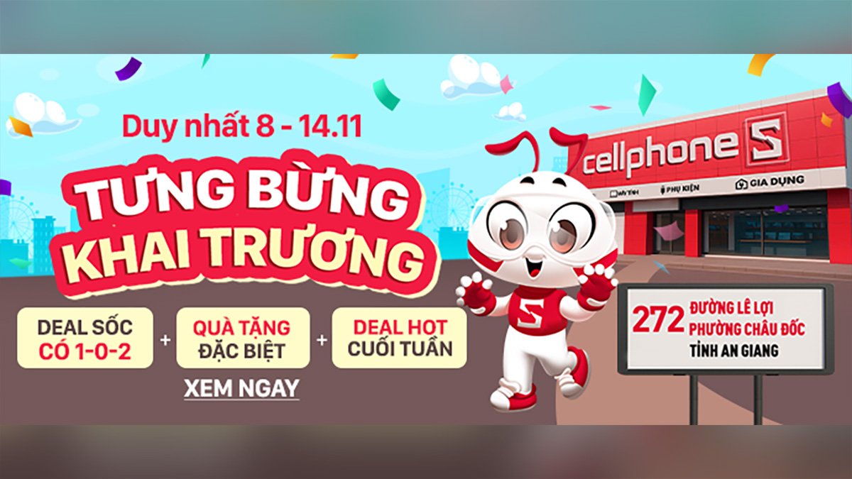 CellphoneS khai trương cửa hàng mới tại Cần Thơ và An Giang: Ưu đãi khủng, giảm giá ngập tràn!
