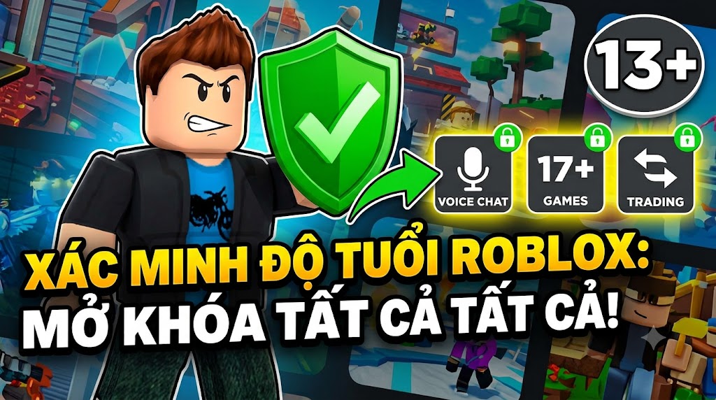 Cách xác minh độ tuổi trên Roblox, chi tiết cách mở khóa chat và nội dung