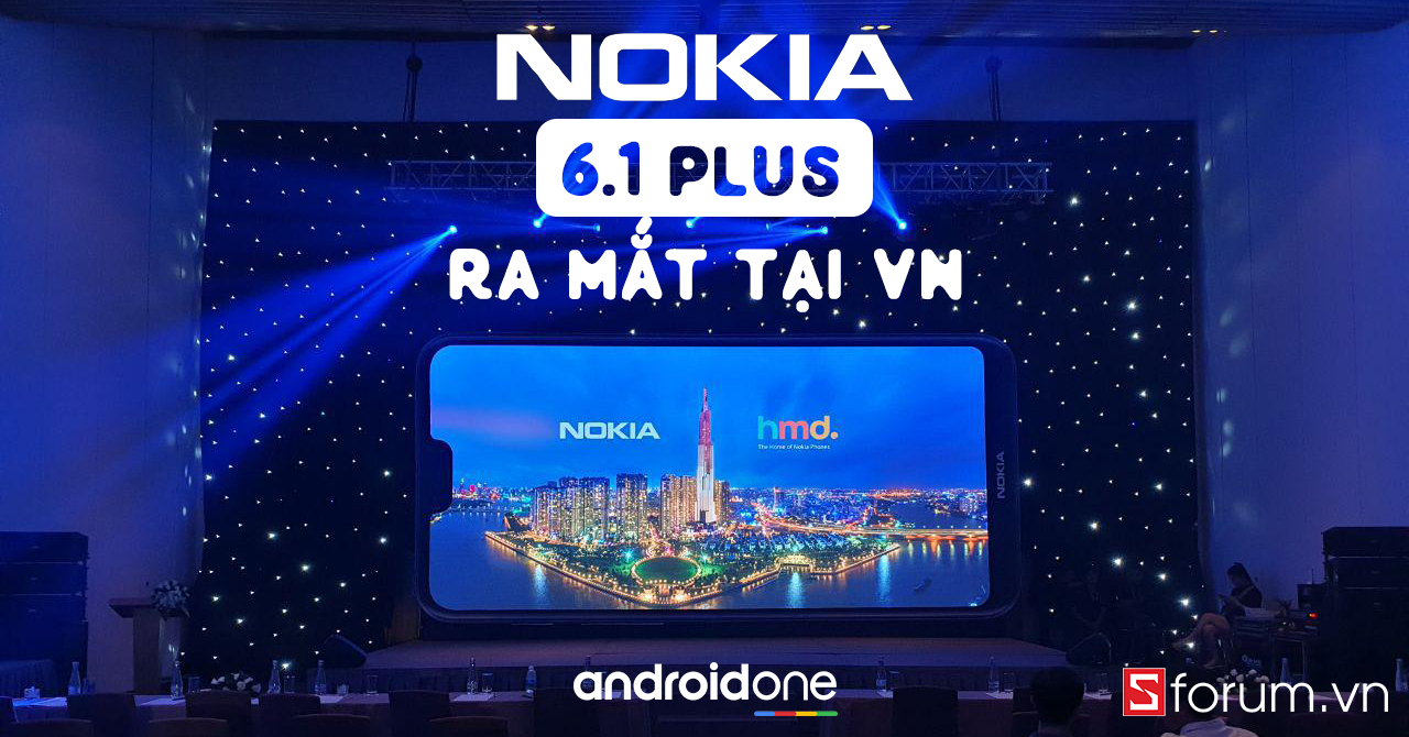 Nokia 6.1 Plus ra mắt tại VN: Màn hình tai thỏ, Snapdragon 636, camera kép, Android One, giá 6.59 triệu