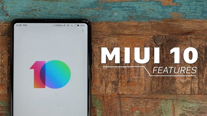 Thêm 21 thiết bị Xiaomi được cập nhật MIUI 10, có cả Mi 4 từ 2014