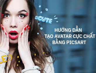 Hướng dẫn tạo Avatar cực chất bằng PicsArt