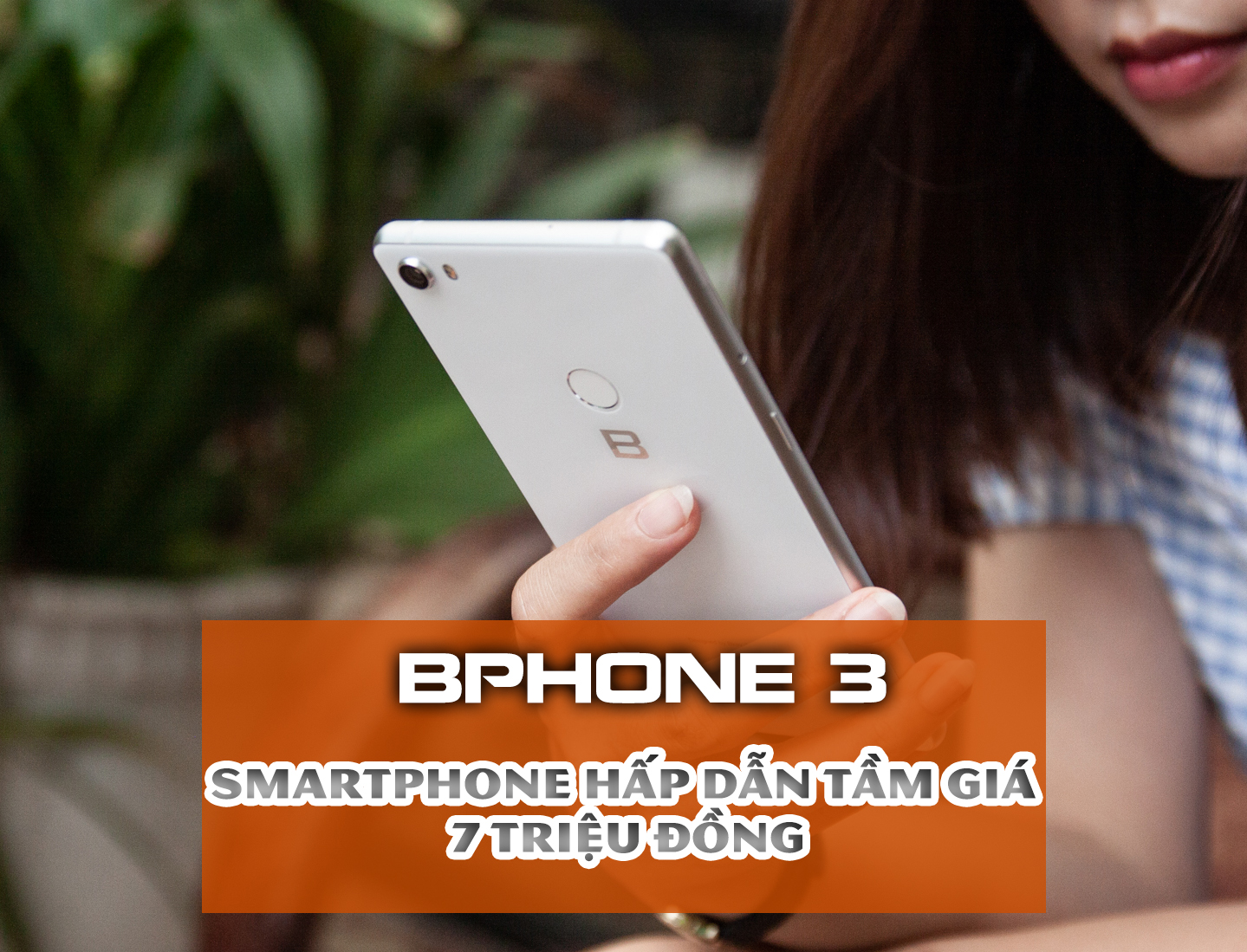 Những lý do "đáng đồng tiền bát gạo" khi mua Bphone 3