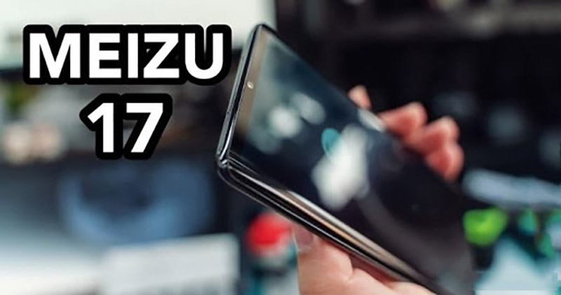 Báo cáo: Meizu 17 với màn hình 90Hz sẽ ra mắt vào tháng 4 tới