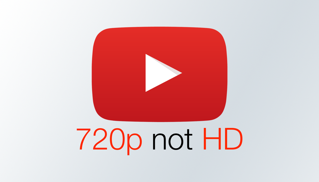 YouTube thay đổi định nghĩa độ phân giải: 1080p trở lên mới là HD