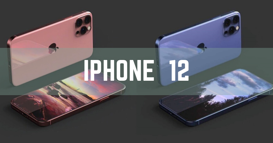 Chân dung iPhone 12 qua loạt tin rò rỉ mới nhất: Thiết kế, cấu hình, giá bán và ngày ra mắt