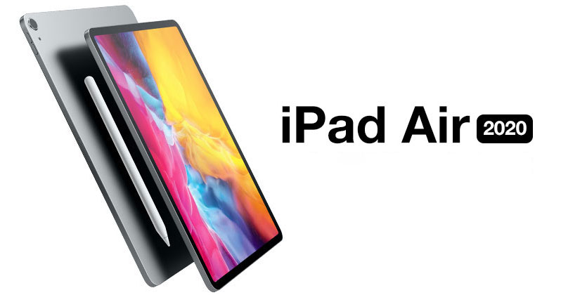 Tin đồn: iPad Pro có thể được làm mới vào tháng 9, iPad Air 4 sẽ ra mắt vào tháng 3/2021 với nhiều nâng cấp