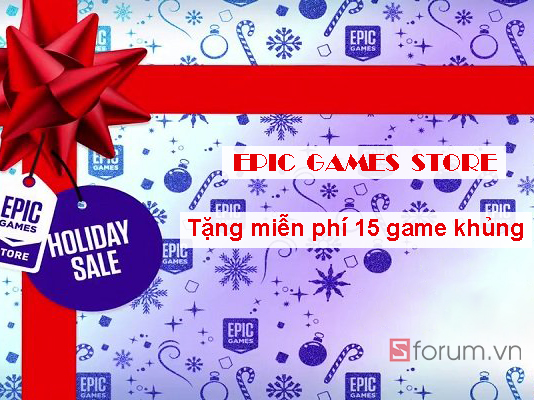 Epic Games Store tặng miễn phí 15 game khủng chưa từng có trong lịch sử