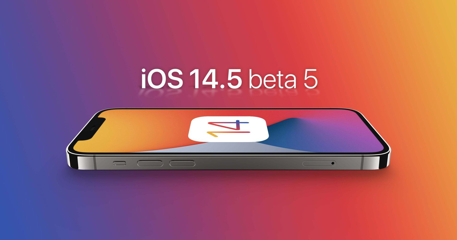 iOS/iPadOS 14.5 beta 5 bất ngờ được phát hành, mời bạn tải về!!!