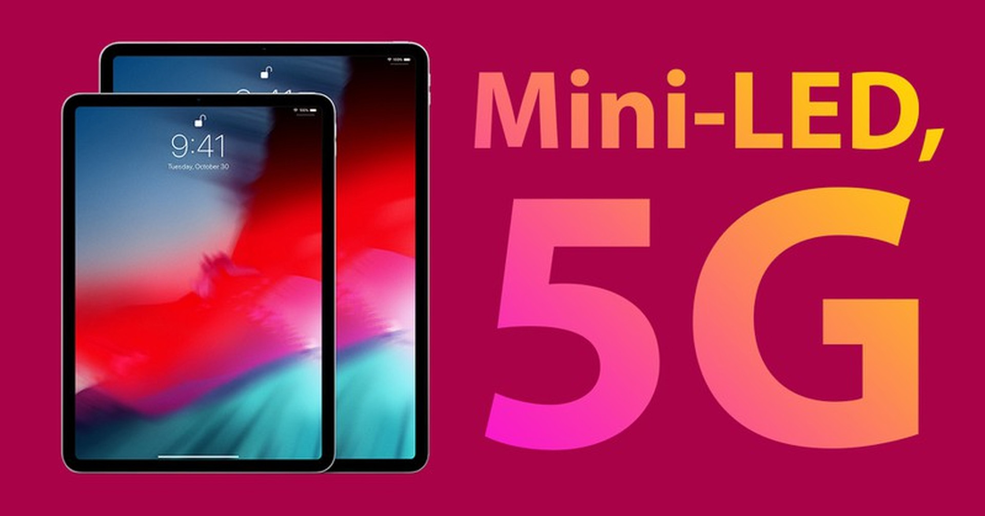 Ngày ra mắt iPad Pro 12.9 inch 5G, màn hình mini-LED đã đến rất gần?