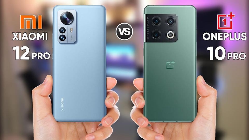 So sánh OnePlus 10 Pro và Xiaomi 12 Pro: “Flagship Killer” nào đáng mua hơn?
