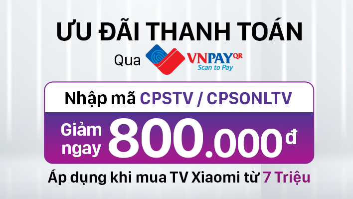 Mua Tivi Xiaomi tại CellphoneS, giảm ngay 800,000 đồng khi thanh toán qua VNPAY-QR
