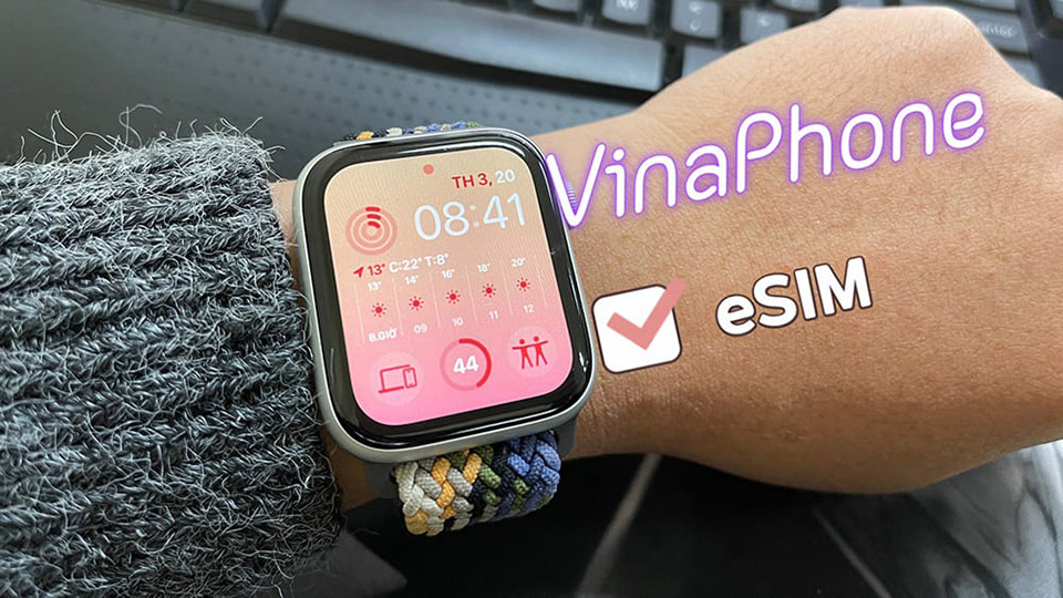 Nhà mạng VinaPhone chính thức hỗ trợ eSIM cho dòng Apple Watch