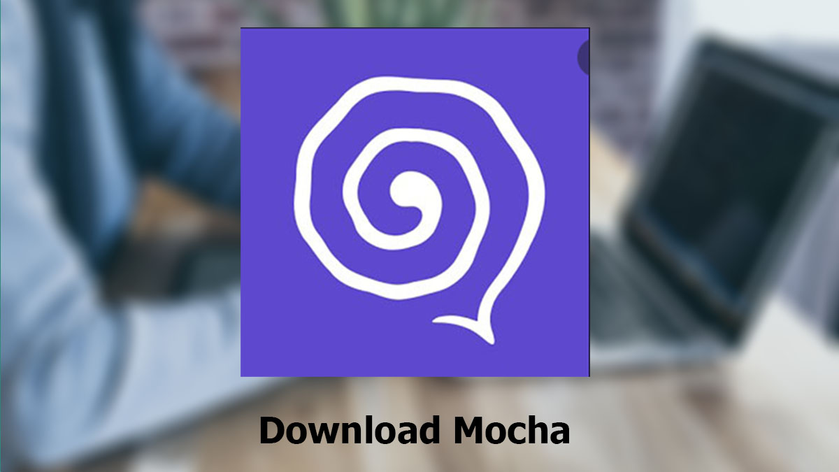 Tải Mocha: App gọi, nhắn tin miễn phí trên PC, Android, iOS