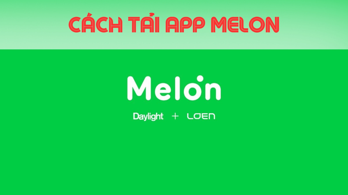 Tải Melon: Ứng dụng âm nhạc Hàn Quốc trên iOS, Android, PC