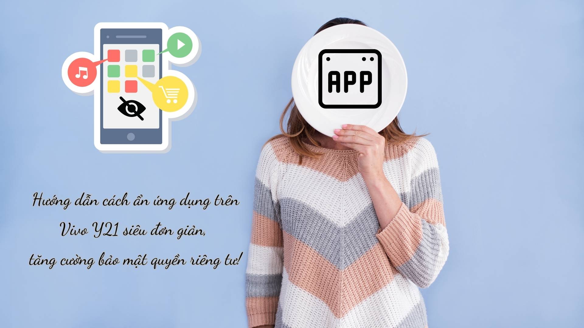 Hướng dẫn cách ẩn ứng dụng trên Vivo Y21 siêu đơn giản, tăng cường bảo mật quyền riêng tư ngay!
